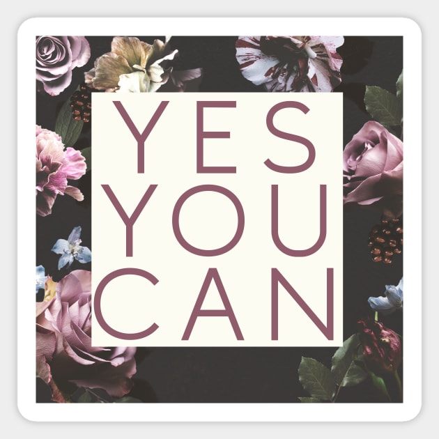 Yes You Can Floral Empowering Girl Boss Quote Sticker by Asilynn